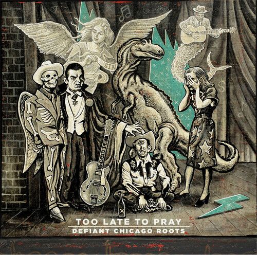Too Late to Pray: Defiant Chicago Roots cover art