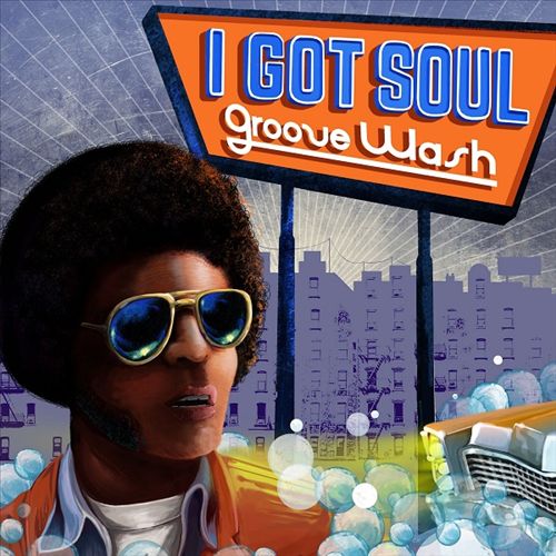 I Got Soul - Groove Wash cover art