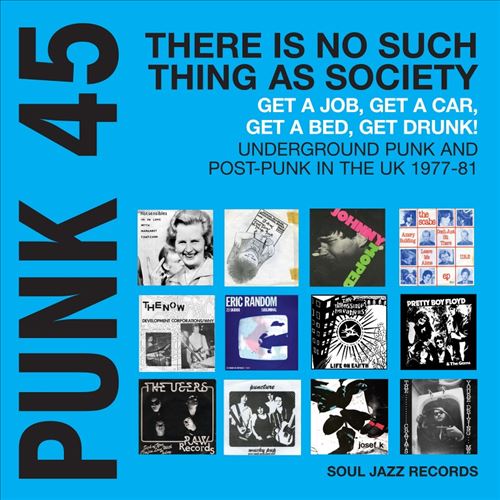 PUNK 45: There's No Such Thing as Society: Get a Job, Get a Car, Get a Bed, Get Drunk! Undergeround Punk in the UK 1977-1981 cover art