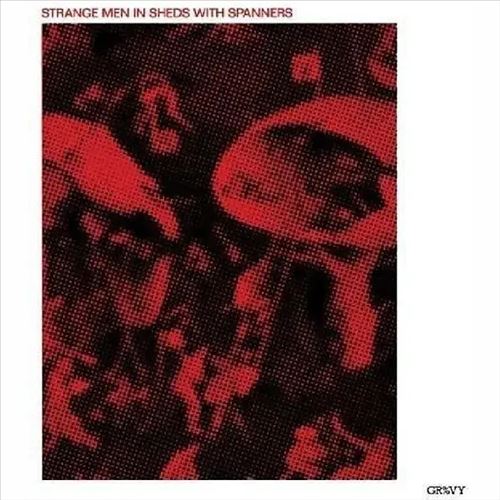Strange Men In Sheds With Spanners cover art