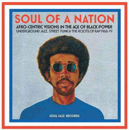 Soul of a Nation: Afro-Centric Visions in the Age of Black Power - Underground Jazz, Street Funk & the Roots of Rap 1968-79 cover art