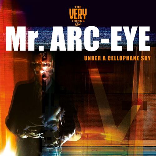 Mr. Arc-Eye (Under a Cellophane Sky) cover art