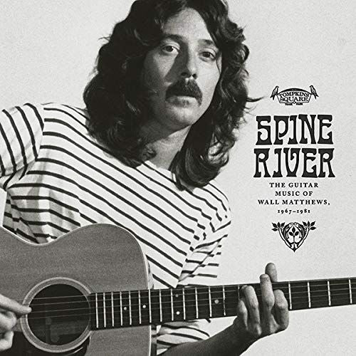 Spine River: The Guitar Music of Wall Matthews 1967-1981 cover art