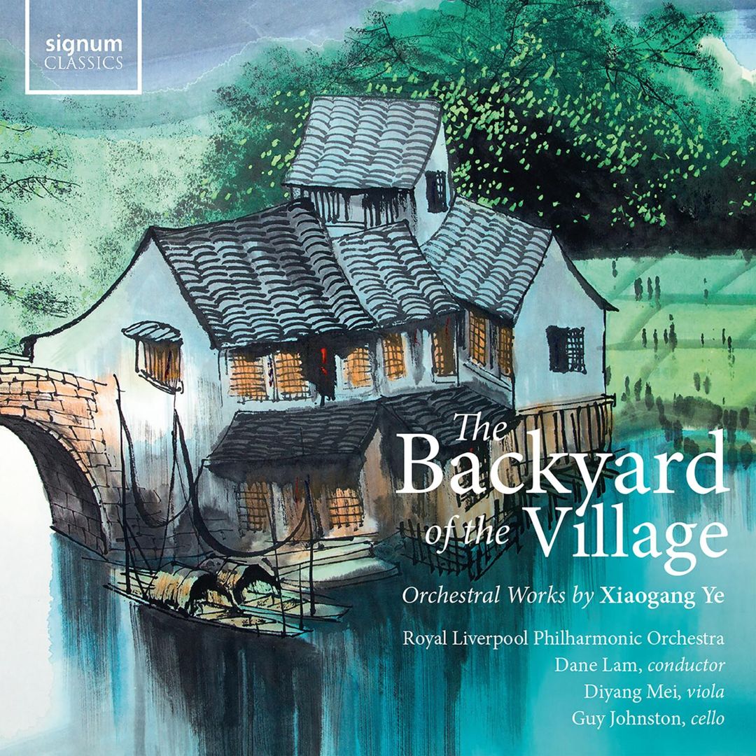 Backyard of the Village: Orchestral Works by Xiaogang Ye cover art