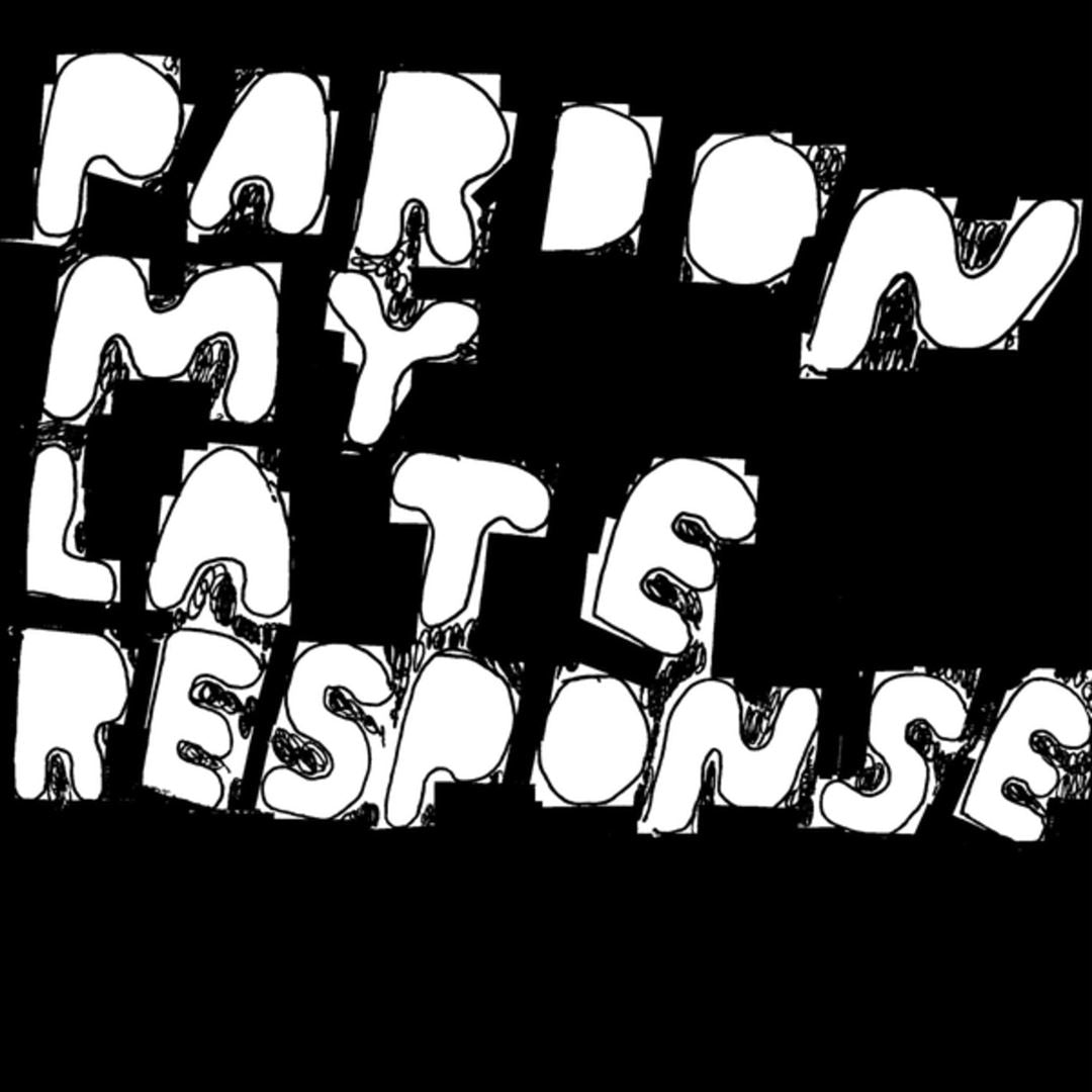 Pardon My Late Response cover art