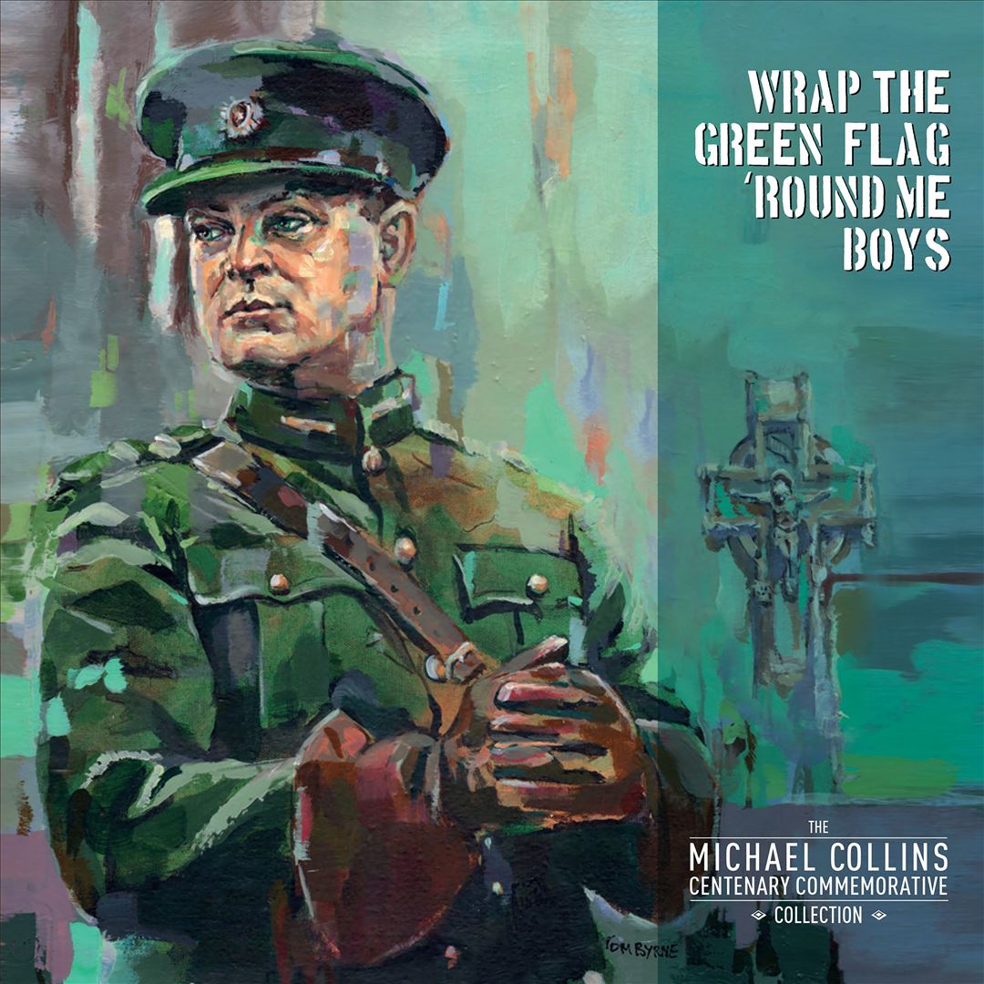 Wrap the Green Flag 'Round Me Boys: The Michael Collins Commemorative Centenary Collection cover art