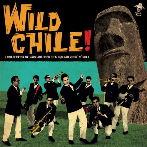 Wild Chile! A Collection of Rare and Wild '60s Chilean Rock 'n' Roll cover art