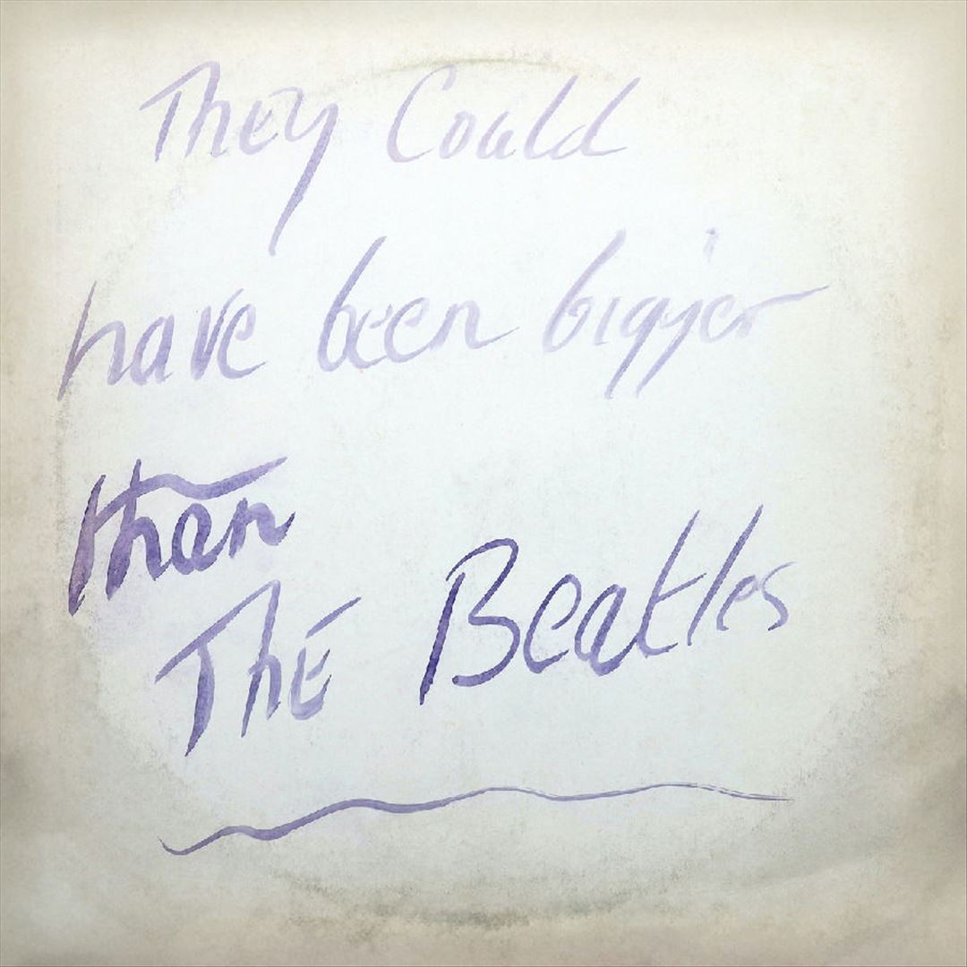They Could Have Been Bigger Than the Beatles cover art