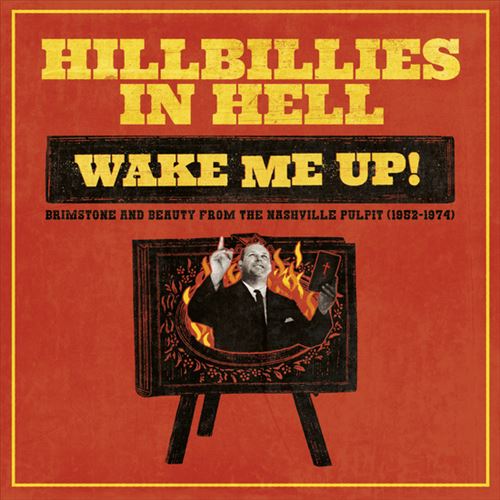 Hillbillies In Hell: Wake Me Up! Brimstone And Beauty From The Nashville Pulpit (1952-1974) cover art