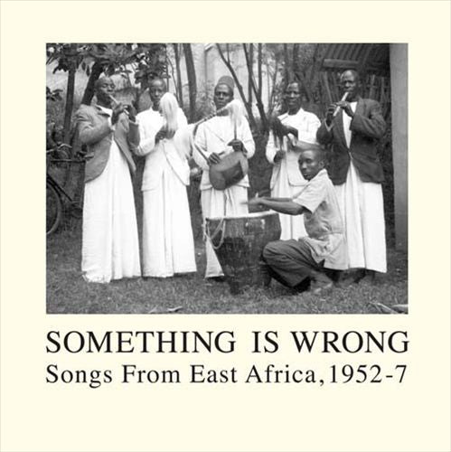Something Is Wrong: Songs from East Africa, 1952-1957 cover art