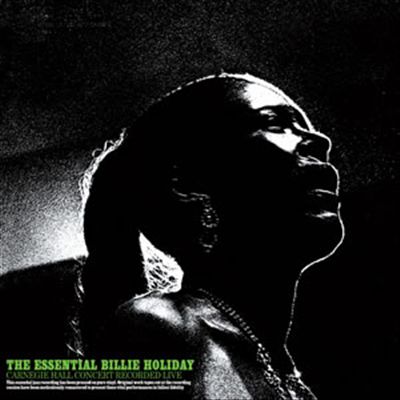 Essential Billie Holiday: Carnegie Hall Concert Recorded Live cover art