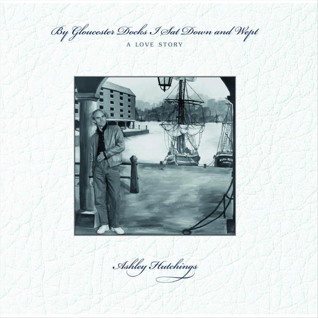 By Gloucester Docks I Sat & Wept: A Love Story cover art