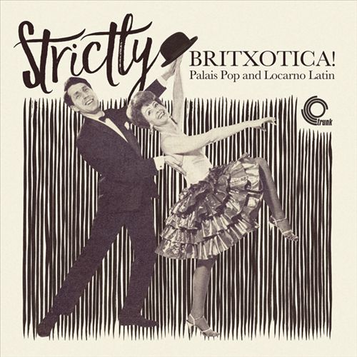 Strictly Britxotica! Palais Pop and Locarno Latin cover art