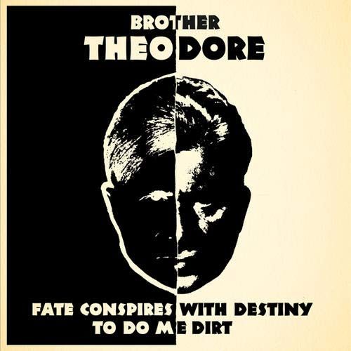 Brother Theodore: Fate Conspires With Destiny to Do Me Dirt cover art