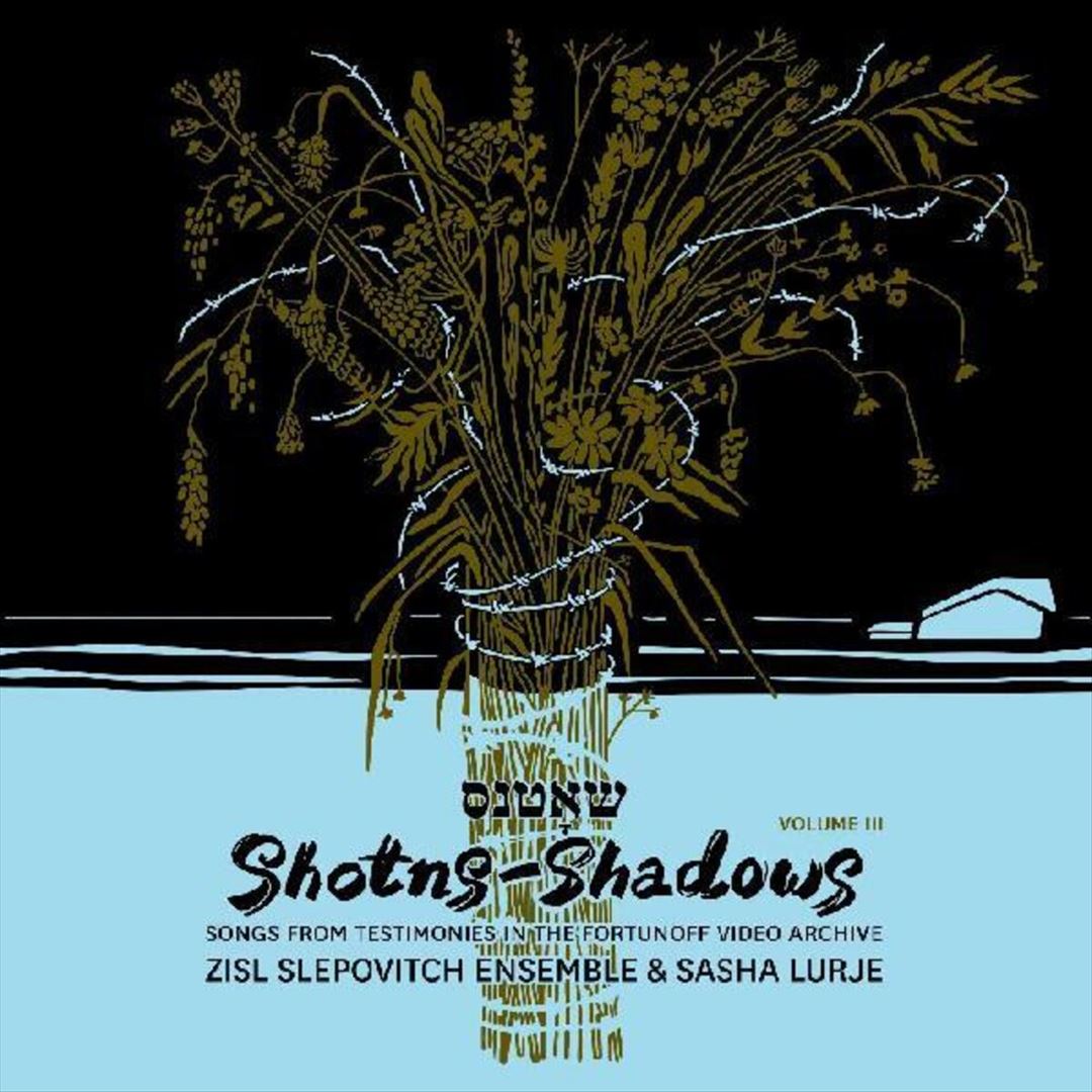 Shotns - Shadows: Songs From Testimonies in the Fortunoff Viedo Archive, Vol. 3 cover art