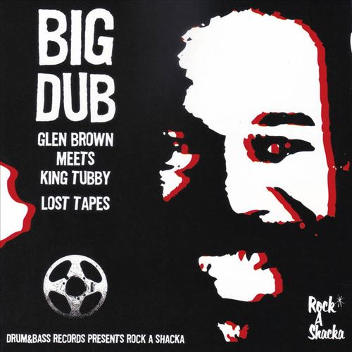 Big Dub: Glen Brown Meets King Tubby Lost Tapes cover art
