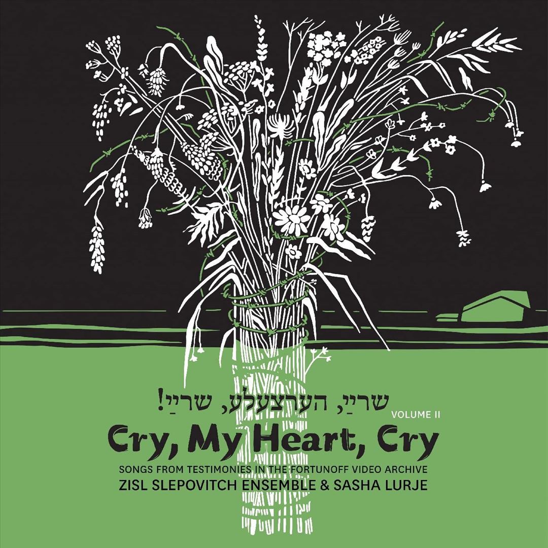 Cry, My Heart, Cry: Songs From Testimonies in the Fortunoff Video Archive, Vol. 2 cover art