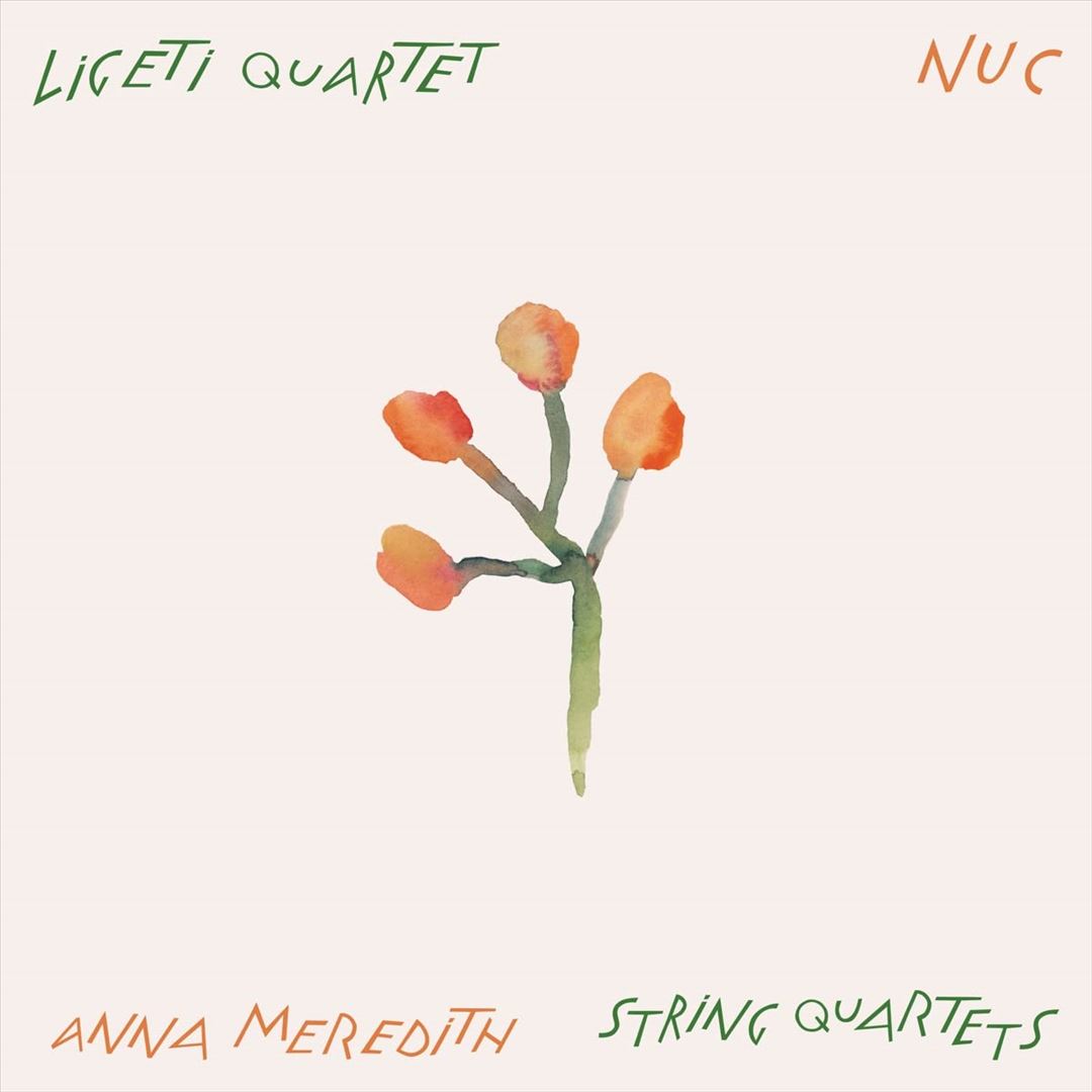 Anna Meredith: Nuc – String Quartets cover art