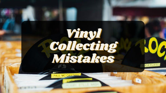 Vinyl Collectors Mistakes