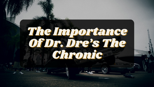 The Importance Of Dr. Dre’s The Chronic