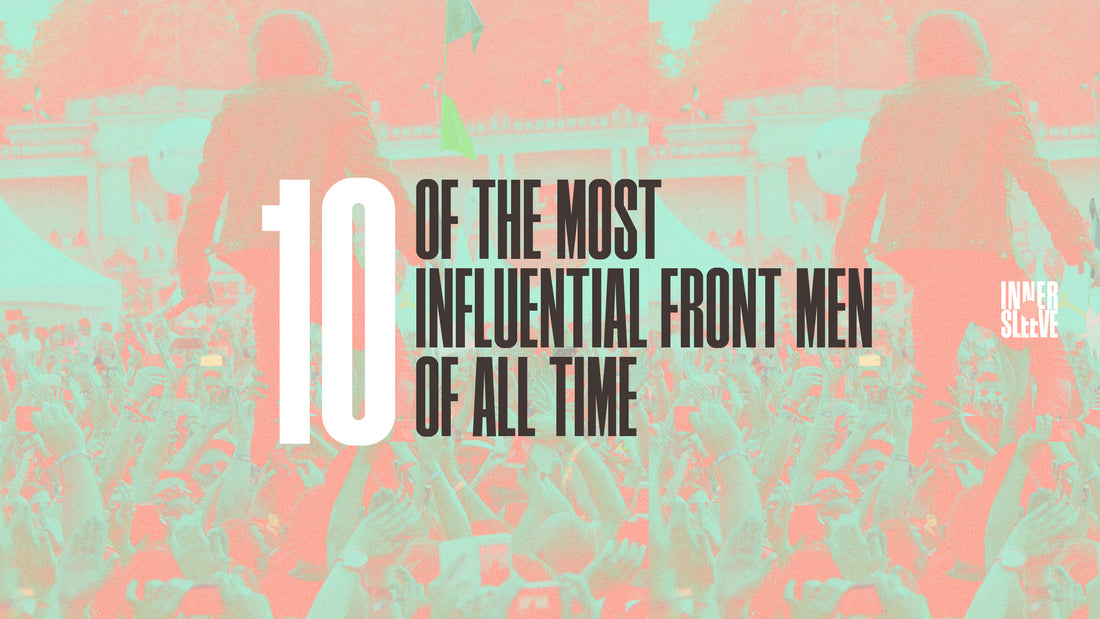 10 Of The Most Influential Frontmen Of All Time