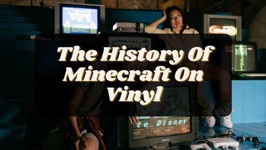 The History Of Minecraft On Vinyl