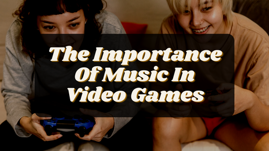 The Importance Of Music In Video Games