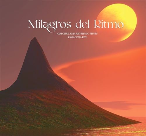 Milagros del Ritmo: Obscure and Rhythmic Tunes From 1988-1991 Selected by Jose Manuel cover art