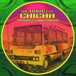 Roots of Chicha: Psychedelic Cumbias From Peru cover art