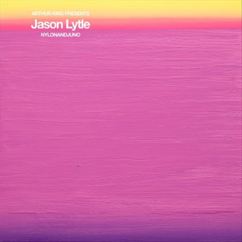 Arthur King Presents Jason Lytle: Nylon and Juno cover art