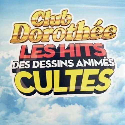 Club Dorothee Les Hits Des Dessins Animes Cultes cover art
