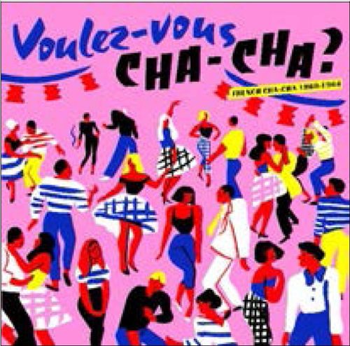 Voulez Vous Chacha? French Chacha 1960-1964 [LP] cover art