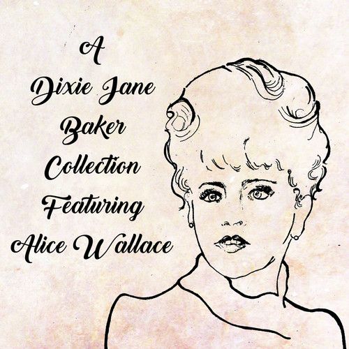 Dixie Jane Baker Collection Featuring Alice Wallace cover art