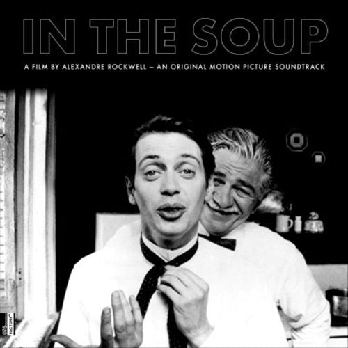 In the Soup: A Film by Alexandre Rockwell [Original Motion Picture Soundtrack] cover art