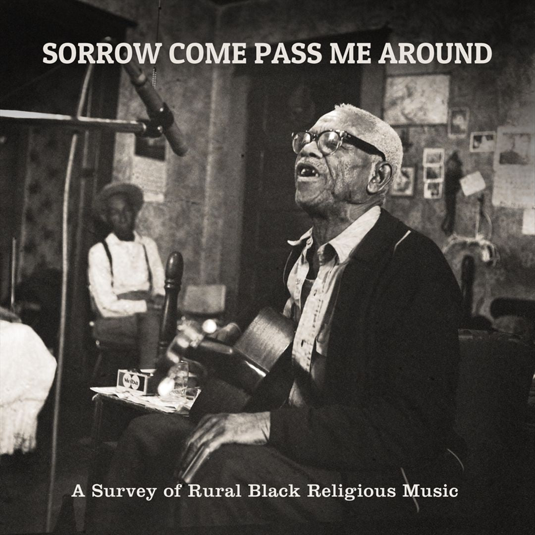Sorrow Come Pass Me Around: A Survey of Rural Black Religious Music cover art