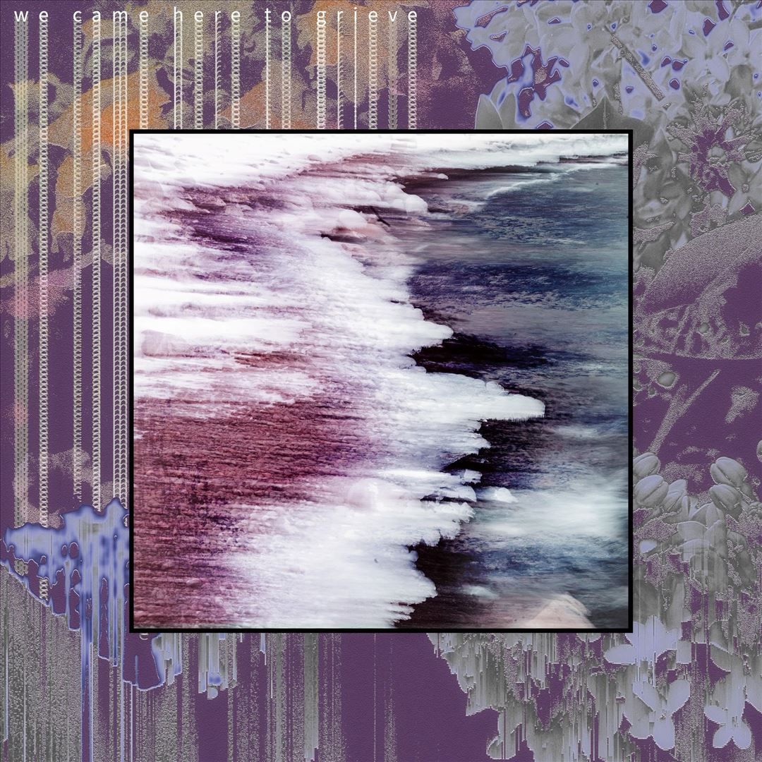 We Came Here to Grieve cover art