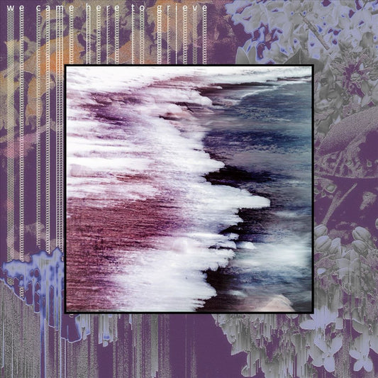 We Came Here to Grieve cover art