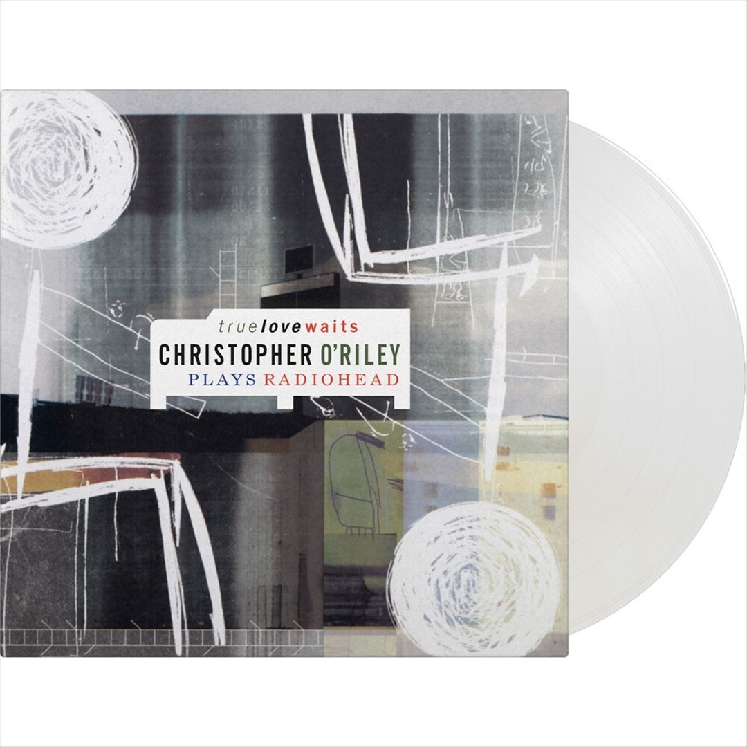 True Love Waits: Christopher O'Riley Plays Radiohead cover art