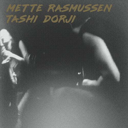 Mette Rasmussen/Tashi Dorji cover art