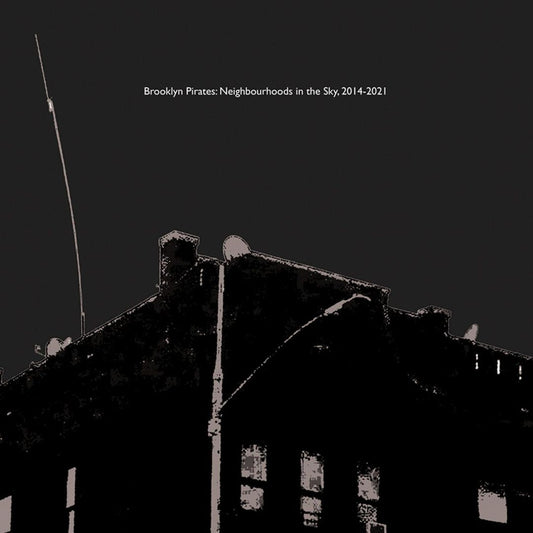 Brooklyn Pirates: Neighbourhoods in the Sky, 2014-2021 cover art