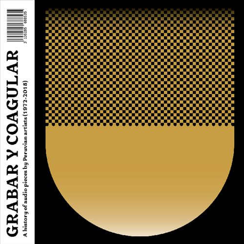 Grabar y Coagular: A History of Audio Pieces by Peruvian Artists, 1972-2018 [LP] cover art