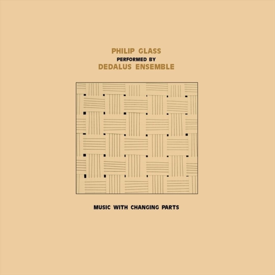 Dedalus Ensemble Performing Philip Glass: Music with Changing Parts cover art