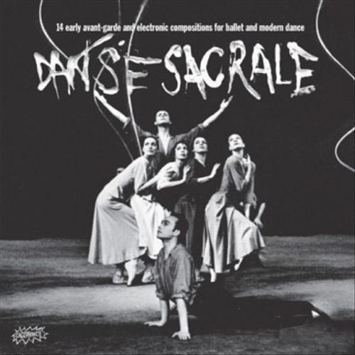 Danse Sacrale: 14 Early Avant-Garde and Electronic Compositions for Ballet and Modern Dance cover art