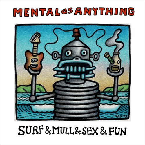 Surf & Mull & Sex & Fun: The Classic Recordings of Mental as Anything cover art