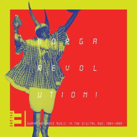 Borga Revolution! Ghanaian Music In The Digital Age, 1984 - 1999 (Volume 3) cover art