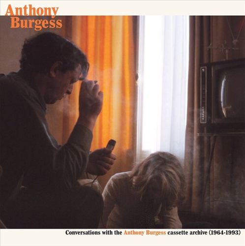 Conversations with the Anthony Burgess Cassette Archives 1964-1993 cover art