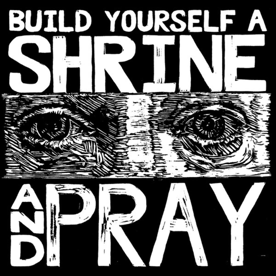 Build Yourself a Shrine and Pray cover art