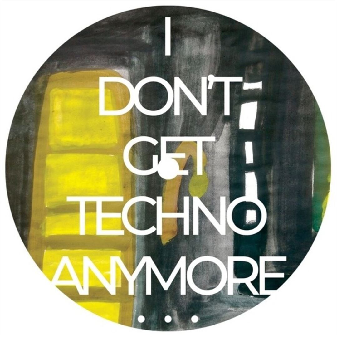 I Don't Get Techno Anymore cover art