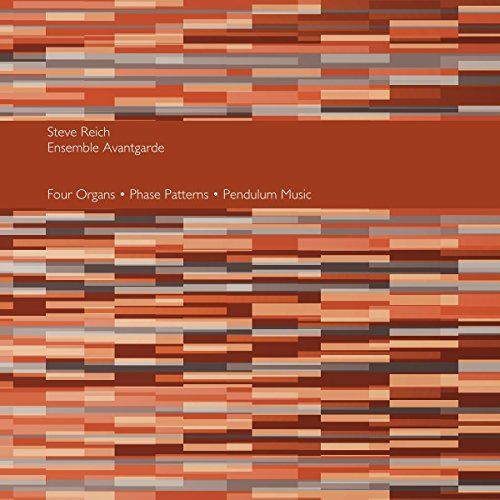Steve Reich: Four Organs; Phase Patterns; Pendulum Music cover art