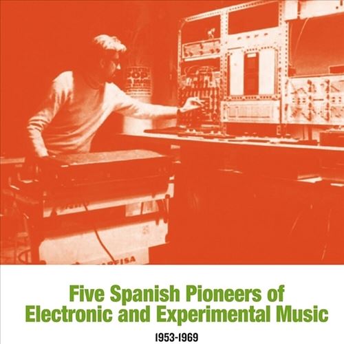 Five Spanish Pioneers of Electronic & Experimental Music cover art